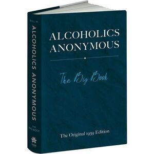 Alcoholics Anonymous: The Big Book: The Original 1939 Edition -- Bill W